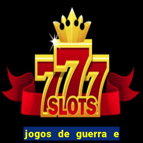jogos de guerra e de estrategia